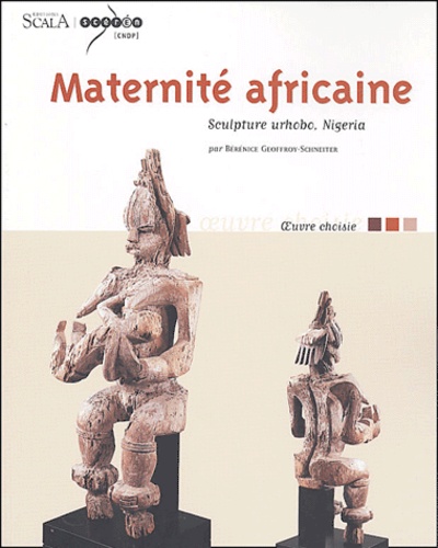 Bérénice Geoffroy-Schneiter - Maternité africaine - Sculpture urhobo, Nigeria.