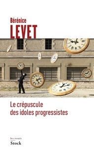 Bérénice Levet - Le crépuscule des idoles progressistes.