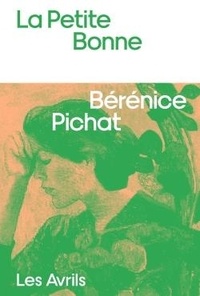Bérénice Pichat - La Petite Bonne.