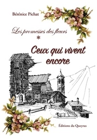 Bérénice Pichat - Les promesses des fleurs Tome 1 : Ceux qui vivent encore.