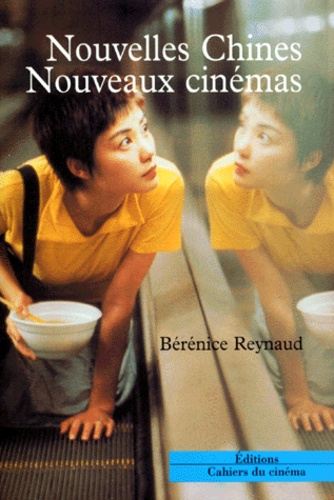 Bérénice Reynaud - Nouvelles Chines, nouveaux cinémas.