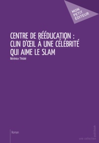 Bérénice Thisbé - Centre de rééducation : clin d'oeil à une célébrité qui aime le slam.
