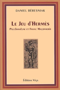 Le Jeu D'Hermes. Psychanalyse Et Franc-Maconnerie
