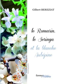Le Romarin, le Seringa, et la blanche Aubépine