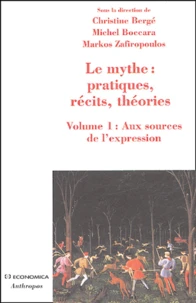Le mythe : pratiques, récits, théories