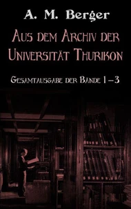 Aus dem Archiv der Universität Thurikon: Gesamtausgabe