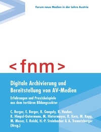  Berger - Digitale Archivierung und Bereitstellung von AV-Medien - Erfahrungen und Praxisbeispiele aus dem tertiären Bildungssektor.