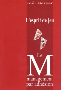 L'Esprit De Jeu. Le Management Par Adhesion