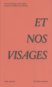 Et nos visages, mon coeur, fugaces comme des photos