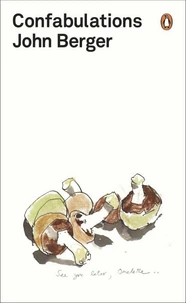 John Berger Confabulations /anglais