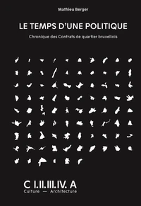 Le temps d'une politique chronique des contrats de quartiers bruxellois /français