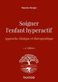Soigner l'enfant hyperactif - 4e ed.