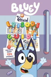 Bluey: The Official Episode Guide