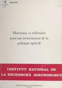 Matériaux et réflexions pour une réorientation de la politique agricole