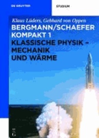 Bergmann/Schaefer kompakt - Lehrbuch der Experimentalphysik 1. Klassische Physik - Mechanik und Wärme.