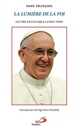 Bergoglio / pape françois Jorge - Lumiere de la foi (la).