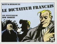  Bergouze et Steven-L Kent - Les Aventures de Bob Robert Tome 3 : Le Dictateur français.