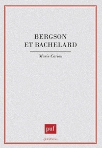 Marie Cariou - Bergson et Bachelard.