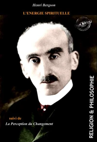 L’énergie spirituelle, suivi de La perception du changement [édition intégrale revue et mise à jour]