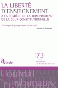 Berhoumi mathias El - La liberté d'enseignement - à la lumière de la jurisprudence de la Cour constitutionnelle - Chronique de jurisprudence....