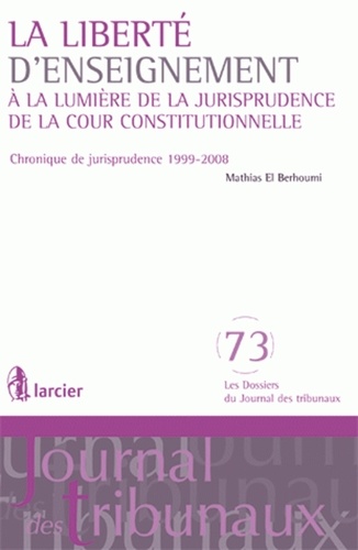 Berhoumi mathias El - La liberté d'enseignement - à la lumière de la jurisprudence de la Cour constitutionnelle - Chronique de jurisprudence....