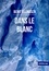 Dans le blanc. l'imaginaire de la glace, entre science et anticipation, par la norvégienne Berit Ellingsen
