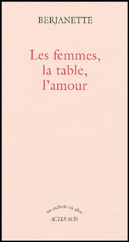  Berjanette - Les femmes, la table, l'amour.