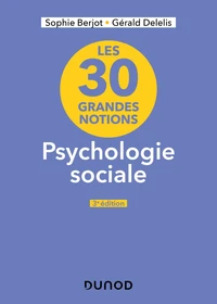 Les 30 grandes notions de la psychologie sociale