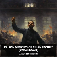 Prison Memoirs of an Anarchist (Unabridged)