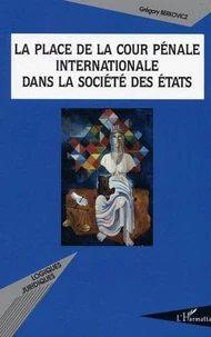La place de la Cour Pénale Internationale dans la société des Etats