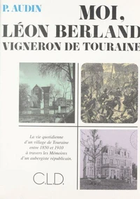 moi, leon berland vigneron de touraine