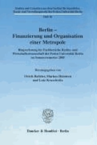 Berlin - Finanzierung und Organisation einer Metropole - Ringvorlesung der Fachbereiche Rechts- und Wirtschaftswissenschaft der Freien Universität Berlin im Sommersemester 2005.