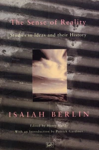 The Sense of Reality : Studies in Ideas and Their History