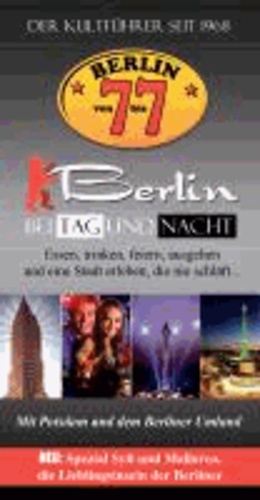 Berlin von 7 bis 7 - Berlin bei Tag und Nacht. Essen, trinken, feiern, ausgehen und eine Stadt erleben, die niemals schläft ....