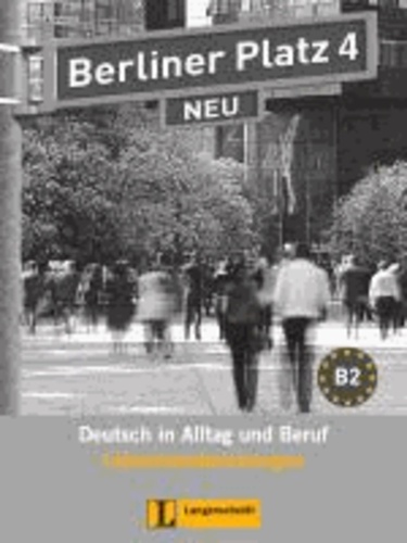 Berliner Platz 4 NEU - Lehrerhandreichungen - Deutsch in Alltag und Beruf.