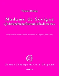 Madame de Sévigné, "Je deviendrai parfaite à la fin de ma vie"