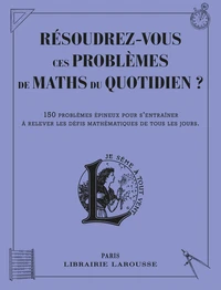 Résoudrez-vous ces problèmes de maths du quotidien ?
