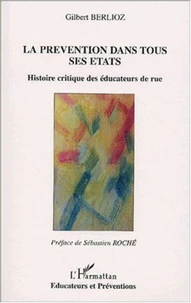 La prévention dans tous ses états. Histoire critique des éducateurs de rue