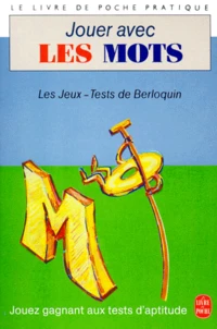 Jouer Avec Les Mots. 125 Jeux Et Exercices Mentaux Pour Oxygener Vos Neurones Et Developper Votre Esprit