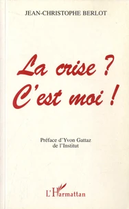 La crise ? C'est moi !