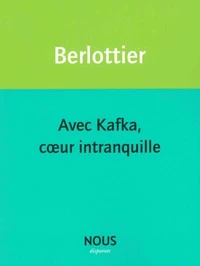 Avec Kafka, coeur intranquille