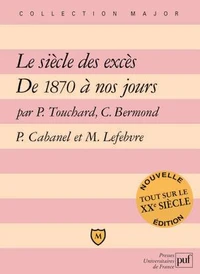 Le Siecle Des Exces : De 1870 A Nos Jours