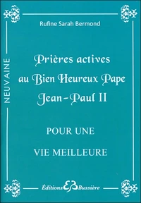 Prières actives au bienheureux pape Jean-Paul II pour une vie meilleure
