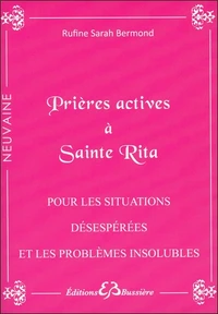 Prières actives pour situations désespérées & problèmes insolubles par les mérites de Sainte Rita
