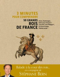 3 minutes pour comprendre 50 grands rois de france