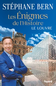 Les énigmes de l'Histoire - Le Louvre