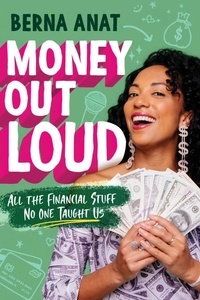 Berna Anat et Monique Sterling - Money Out Loud - All the Financial Stuff No One Taught Us.