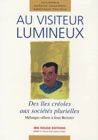 Au visiteur lumineux : Des îles créoles aux sociétés plurielles