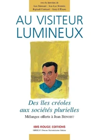 Au visiteur lumineux : Des îles créoles aux sociétés plurielles
