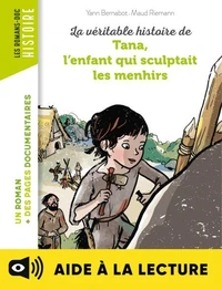 La véritable histoire de Tana, l'enfant qui sculptait les menhirs -Lecture aidée